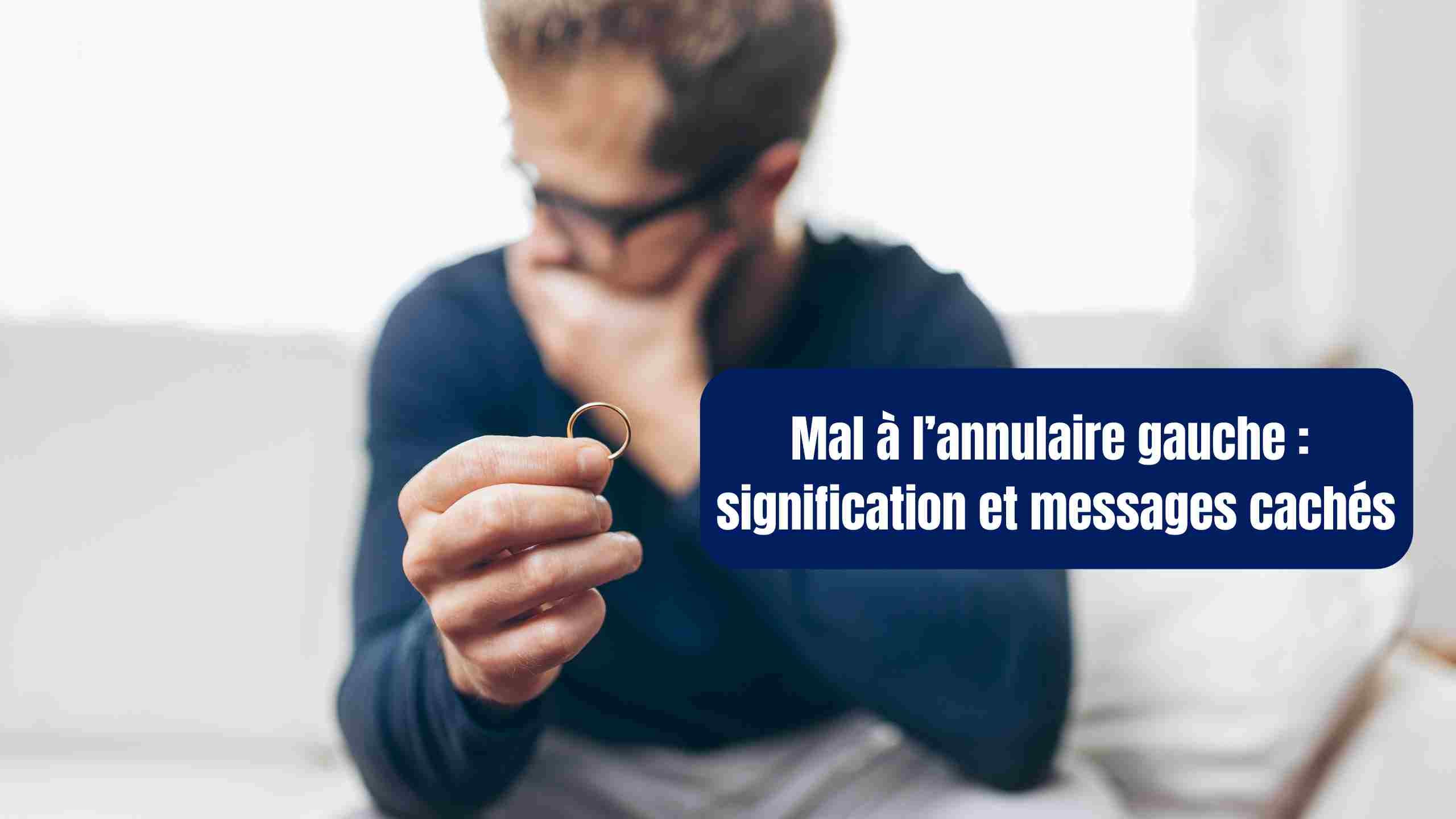 Mal à l’annulaire gauche : signification et messages cachés