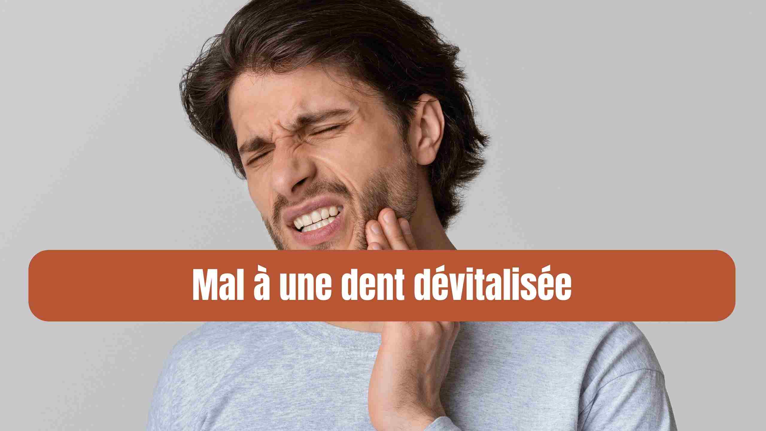 mal à une dent dévitalisée