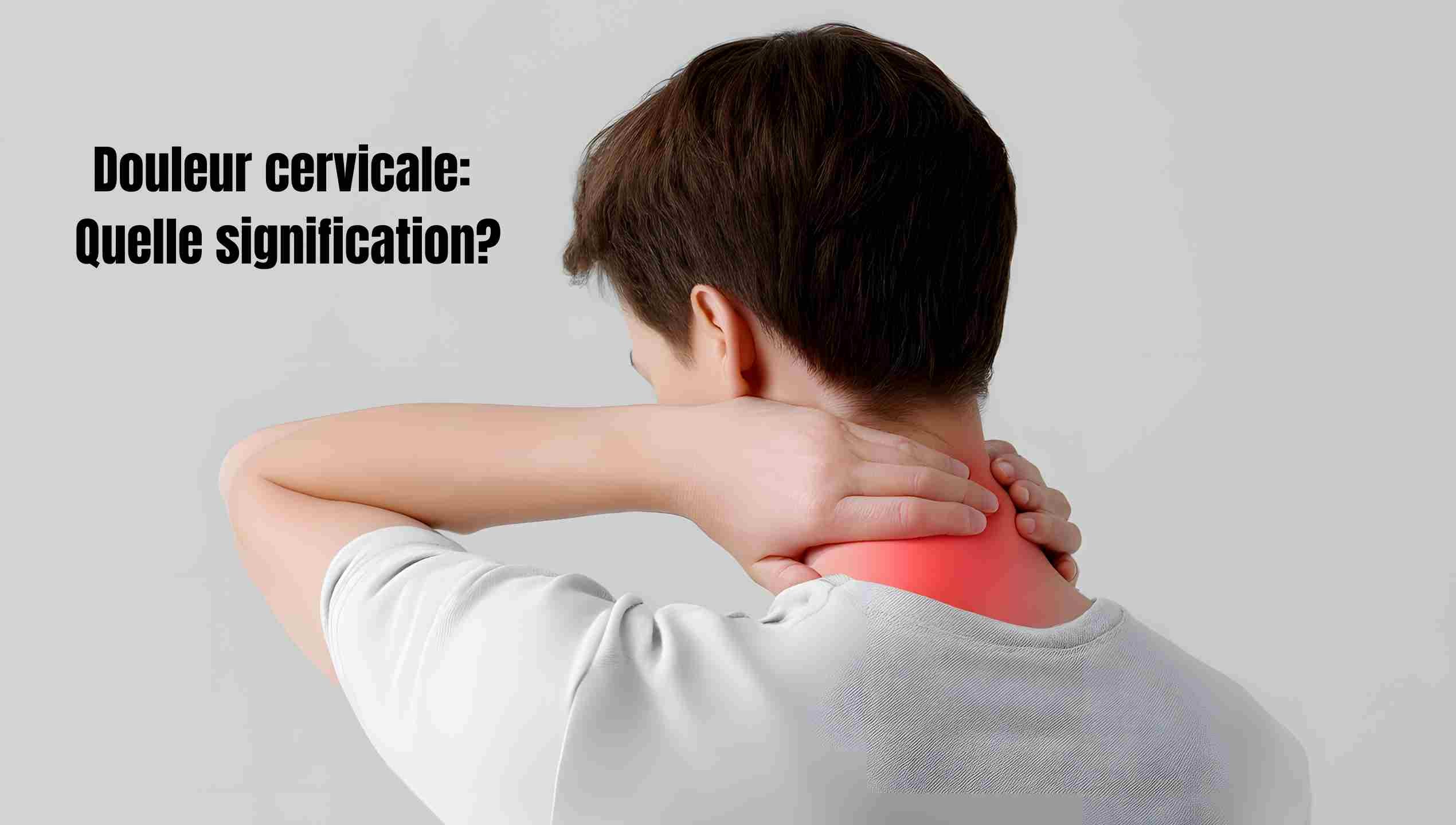 Mal aux cervicales: Quelle signification spirituelle?