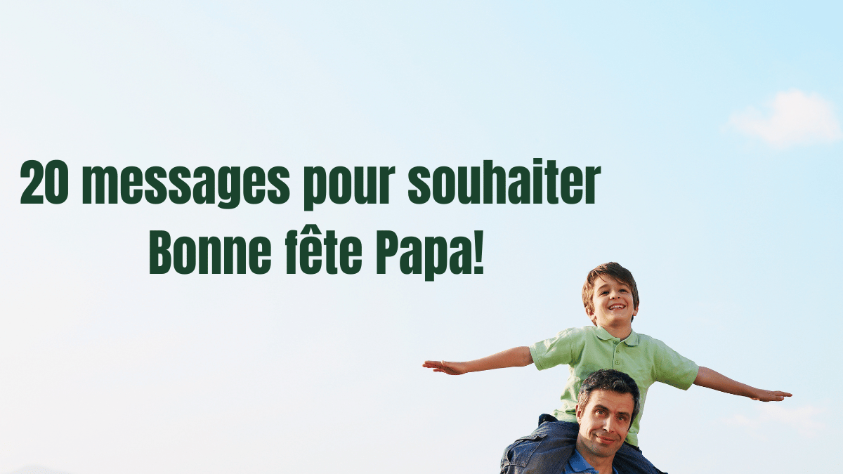 messages pour souhaiter bonne fete papa