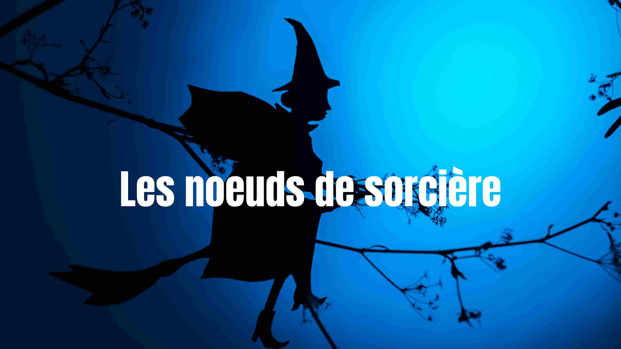 La signification du noeud de sorcière