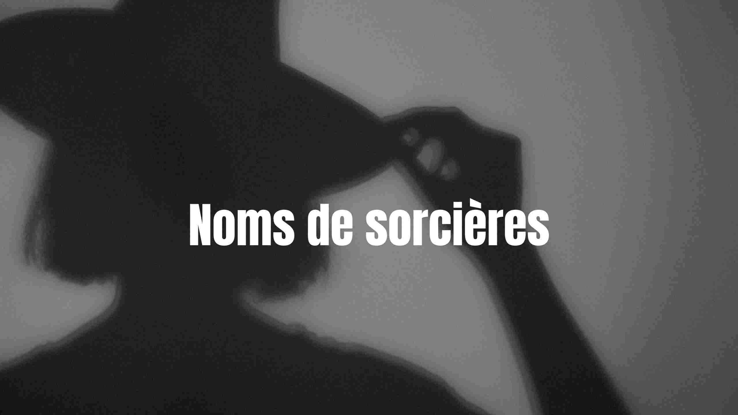 nom de sorcieres