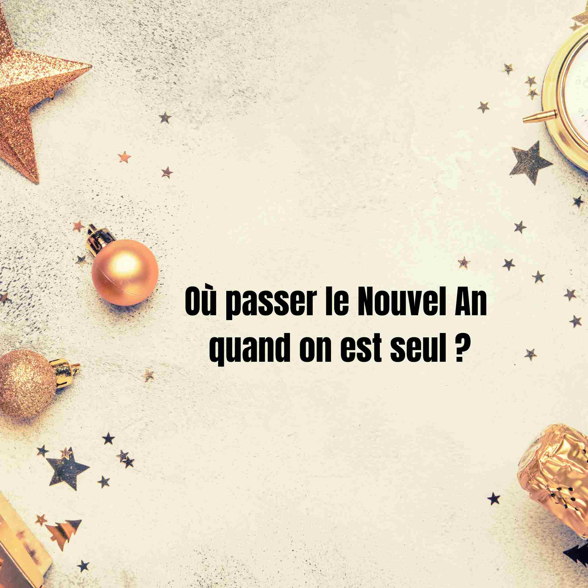 Où passer le Nouvel An quand on est seul ?