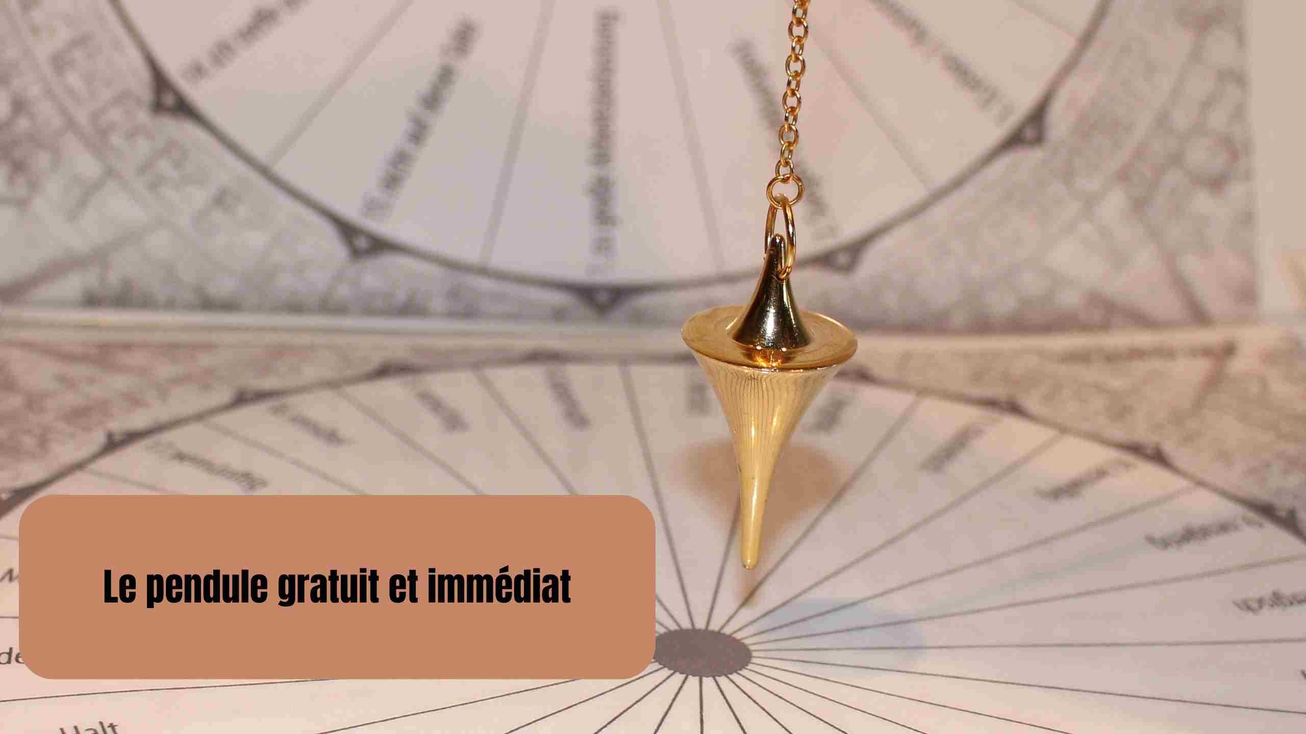Pendule gratuit et immédiat 