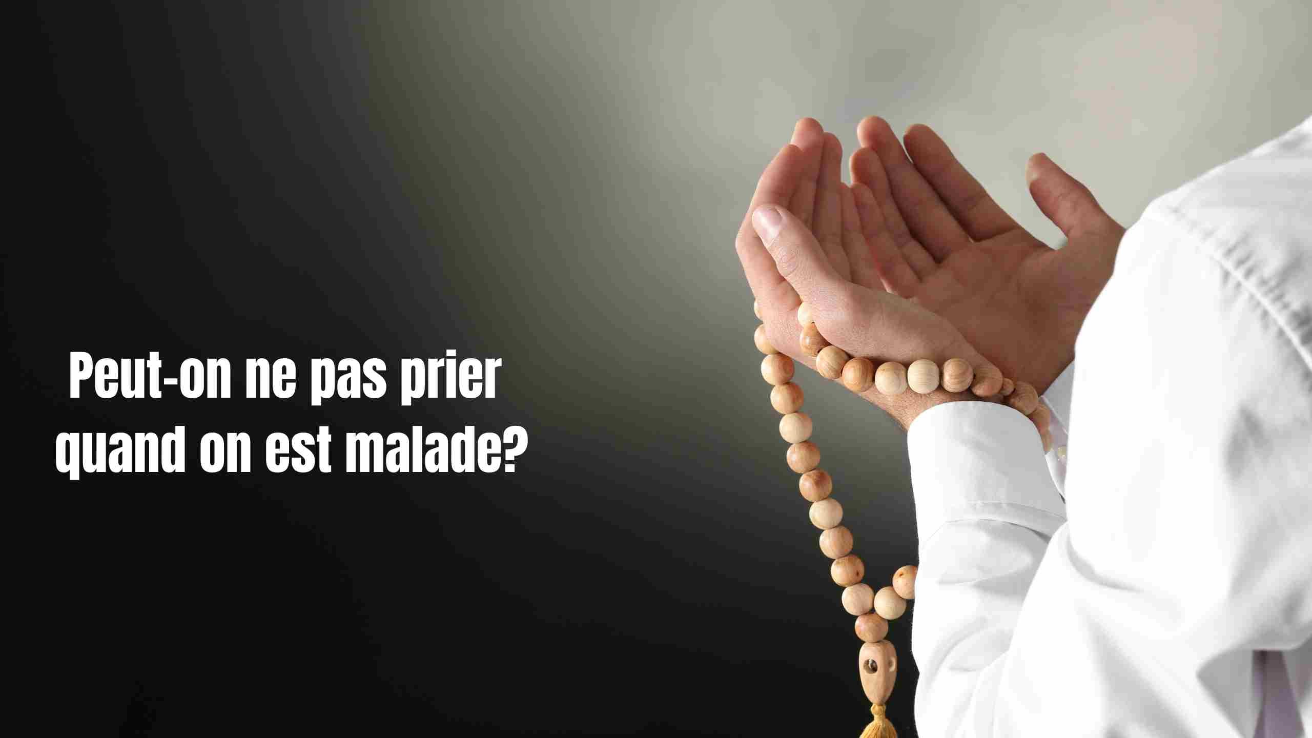 Peut-on ne pas prier quand on est malade?