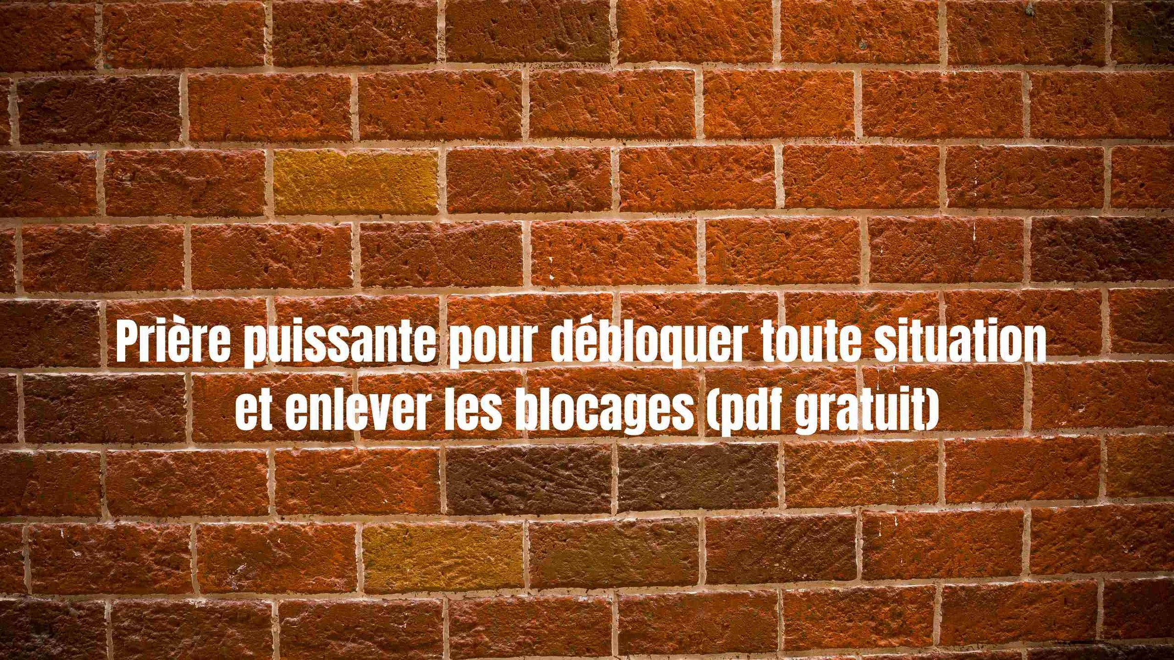 Prière Puissante Pour Débloquer Toute Situation Enlever Les Blocages Pdf