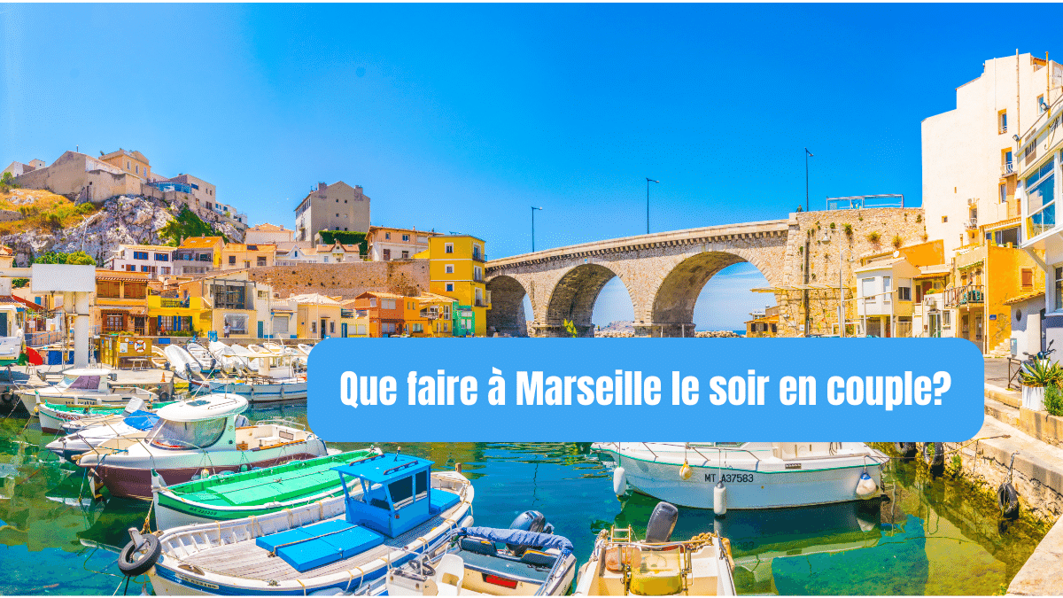 que faire a marseille le soir en couple