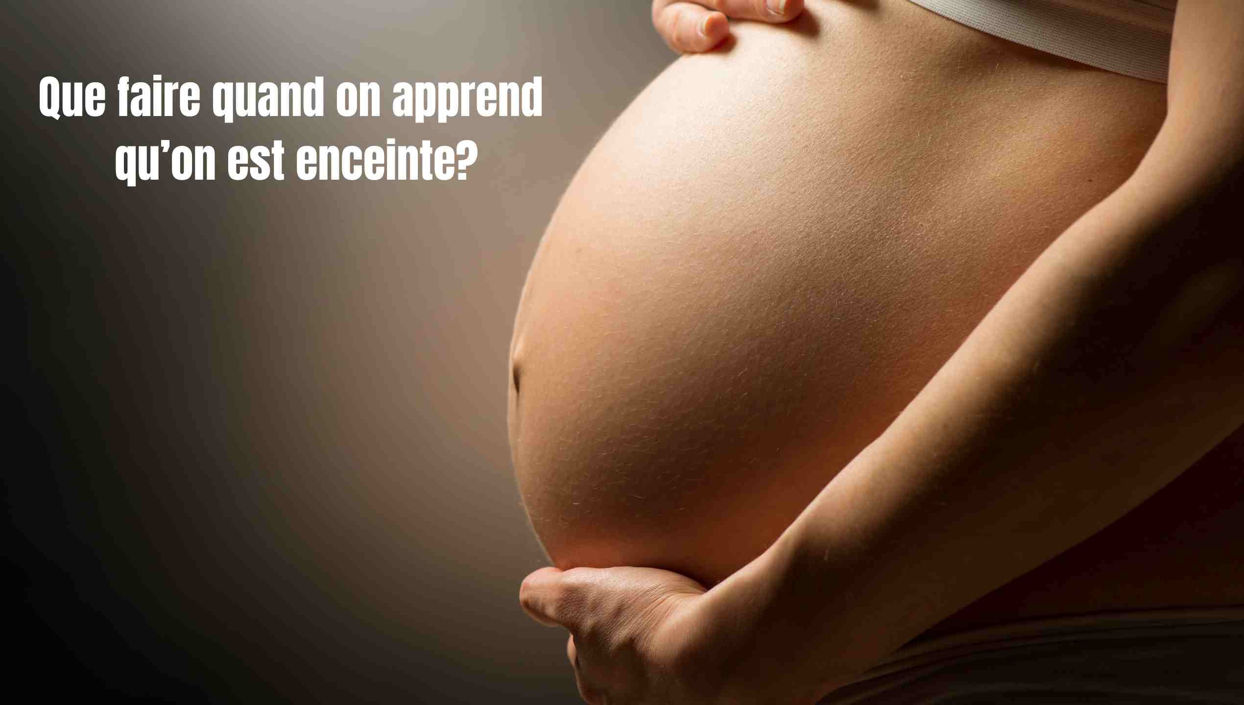 Que faire quand on apprend qu’on est enceinte : étapes, démarches et bien-être