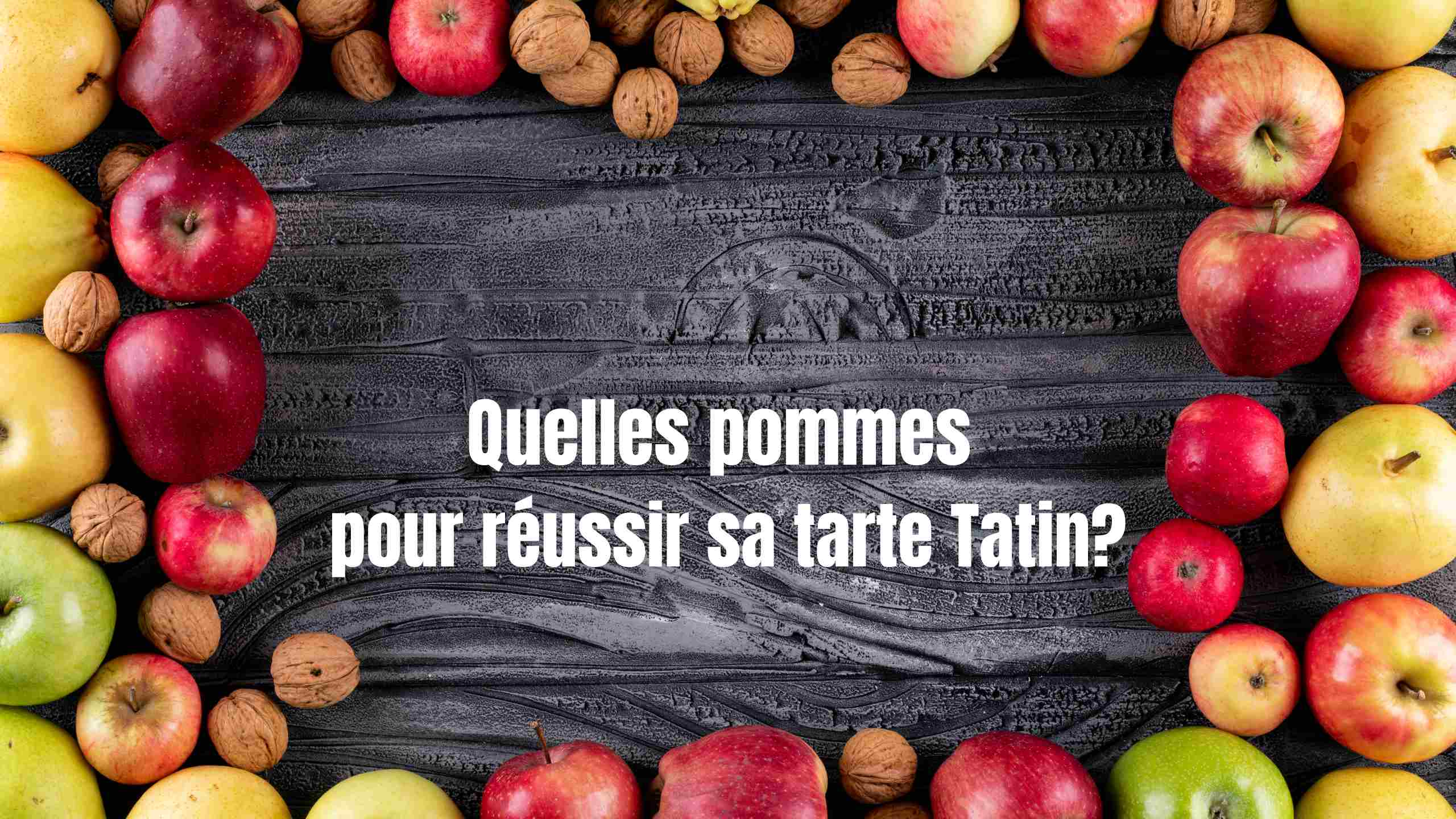 Quelles pommes pour réussir sa tarte Tatin?