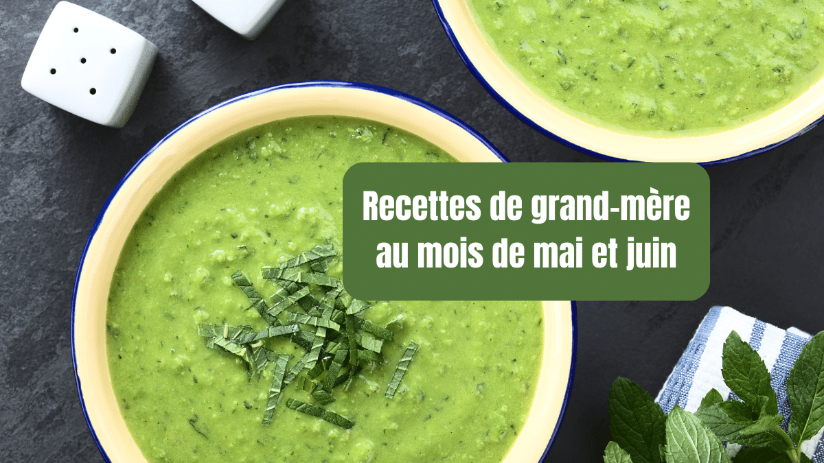 Les meilleures recettes de grand-mere du mois de Mai et Juin