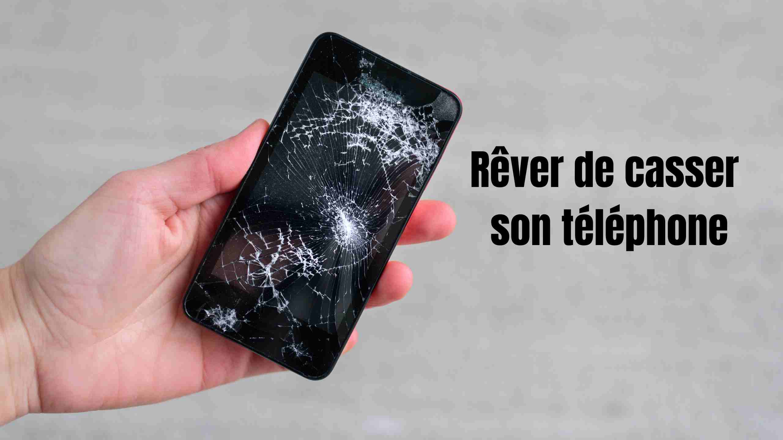 Rêver de casser son téléphone