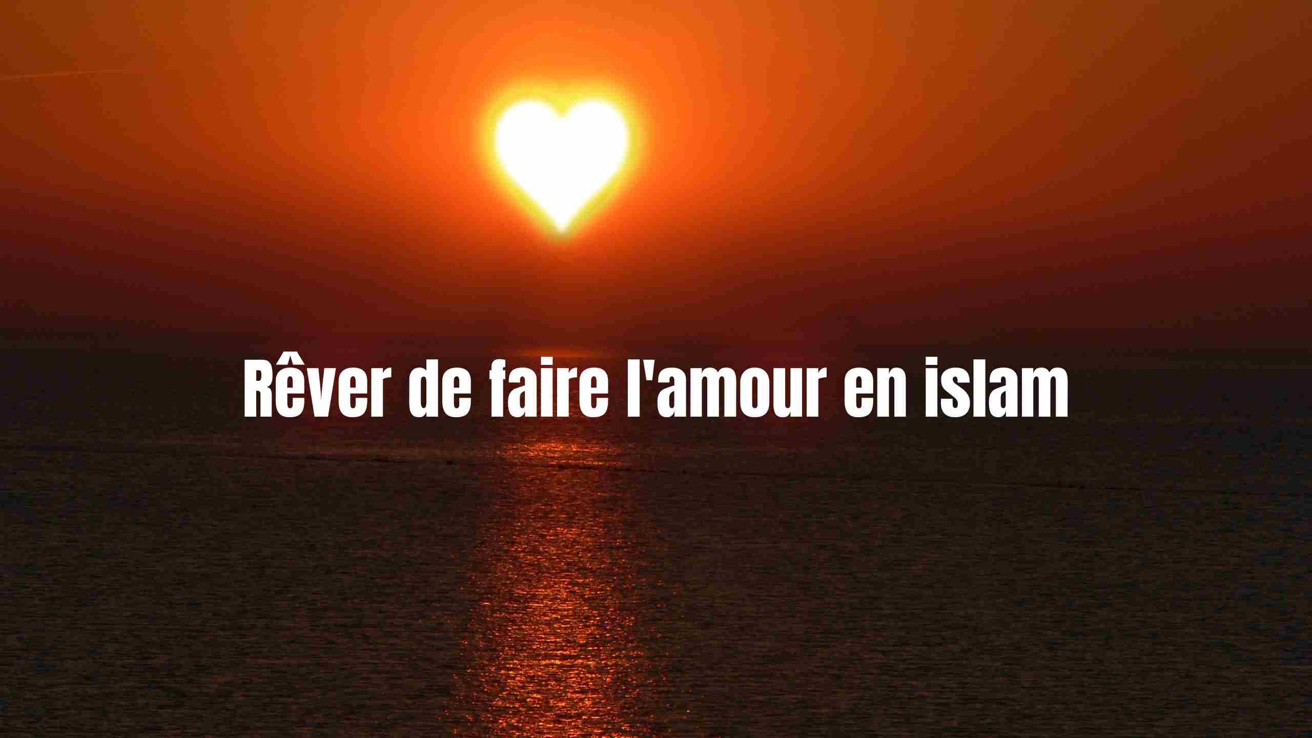 rever de faire l'amour en islam