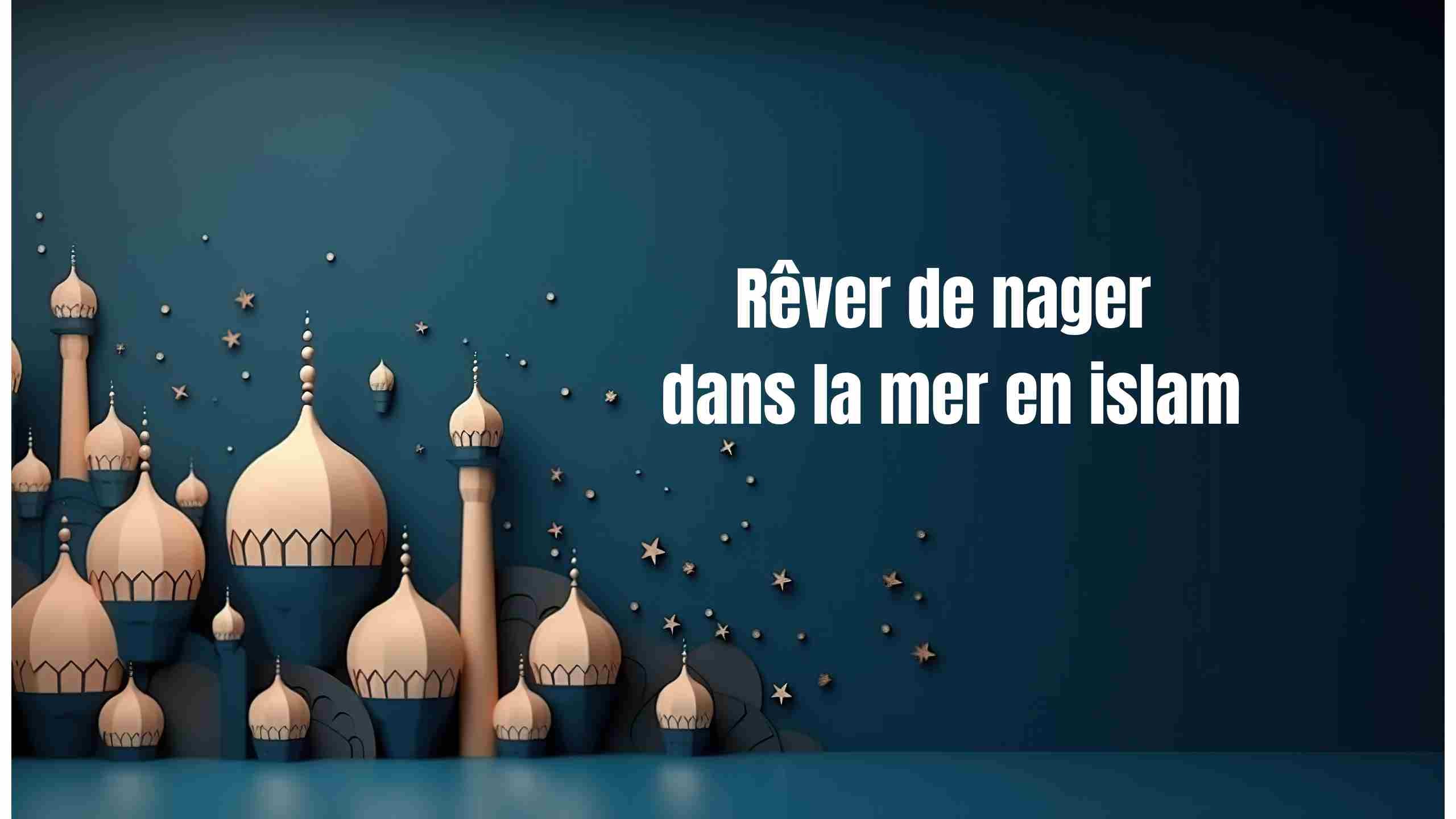 rêver de nager dans la mer islam