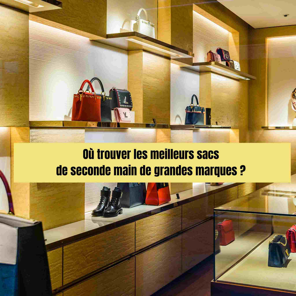 Où trouver les meilleurs sacs de seconde main de grandes marques