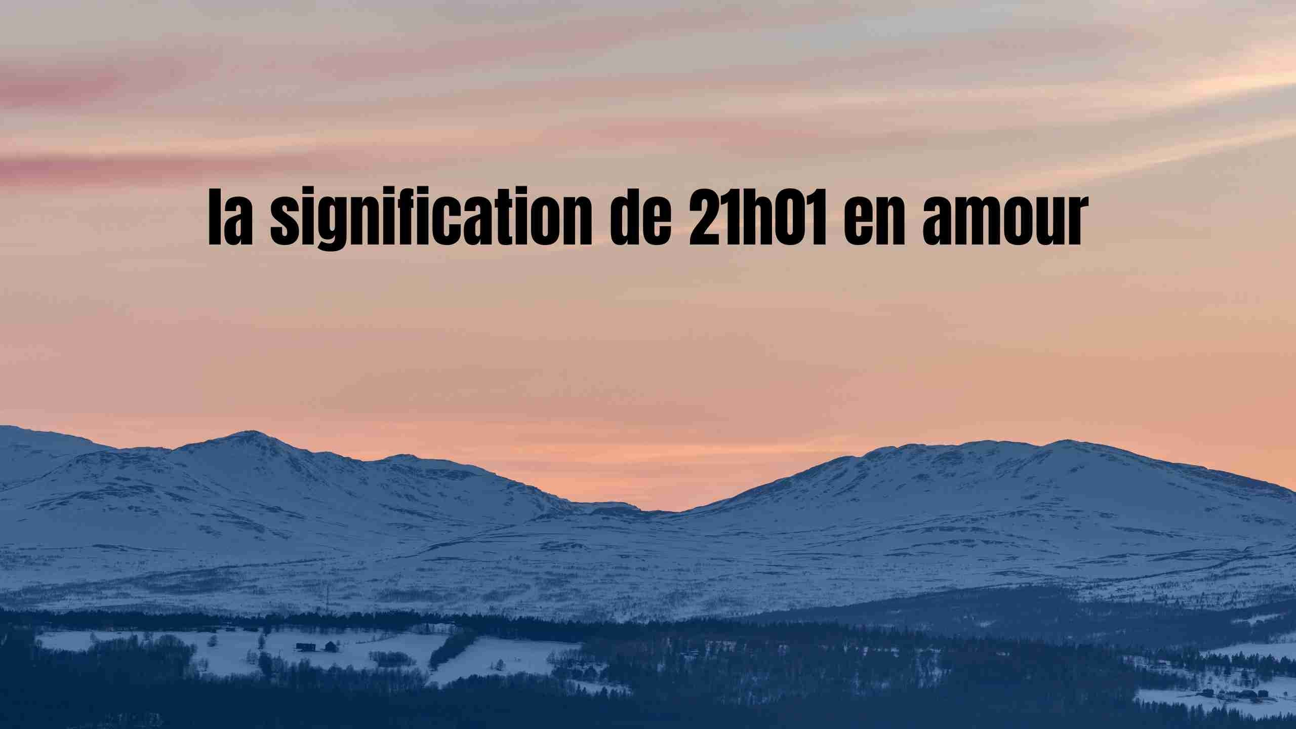 21h01 signification amour