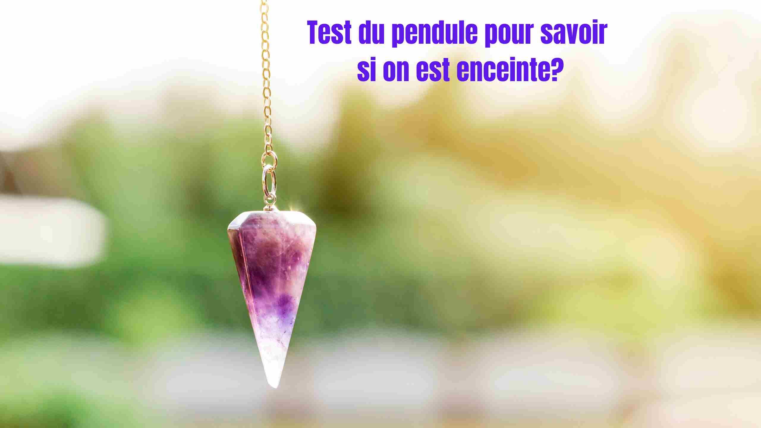 Test du pendule grossesse : interprétations, enfants, magnétisme et dons intuitifs