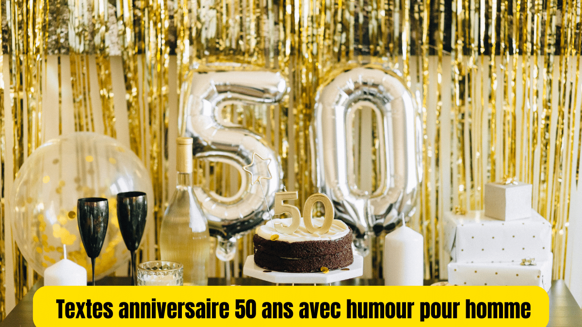 texte anniversaire pour homme 50 ans avec humour 