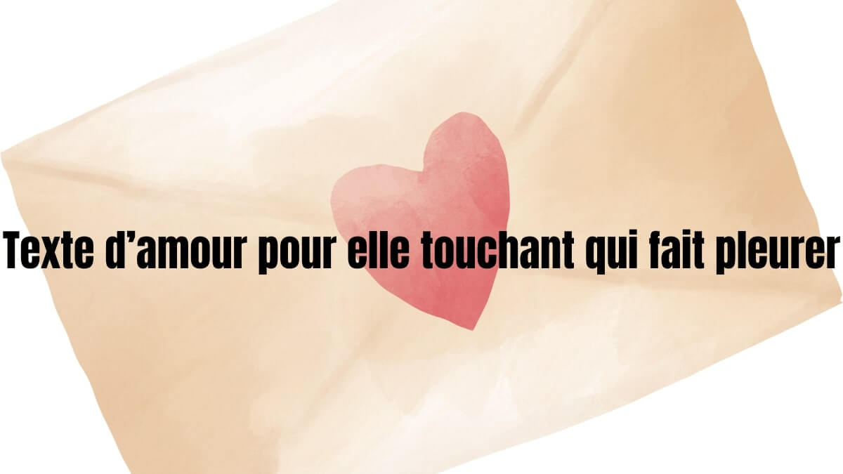 Texte d'amour pour elle touchant qui fait pleurer