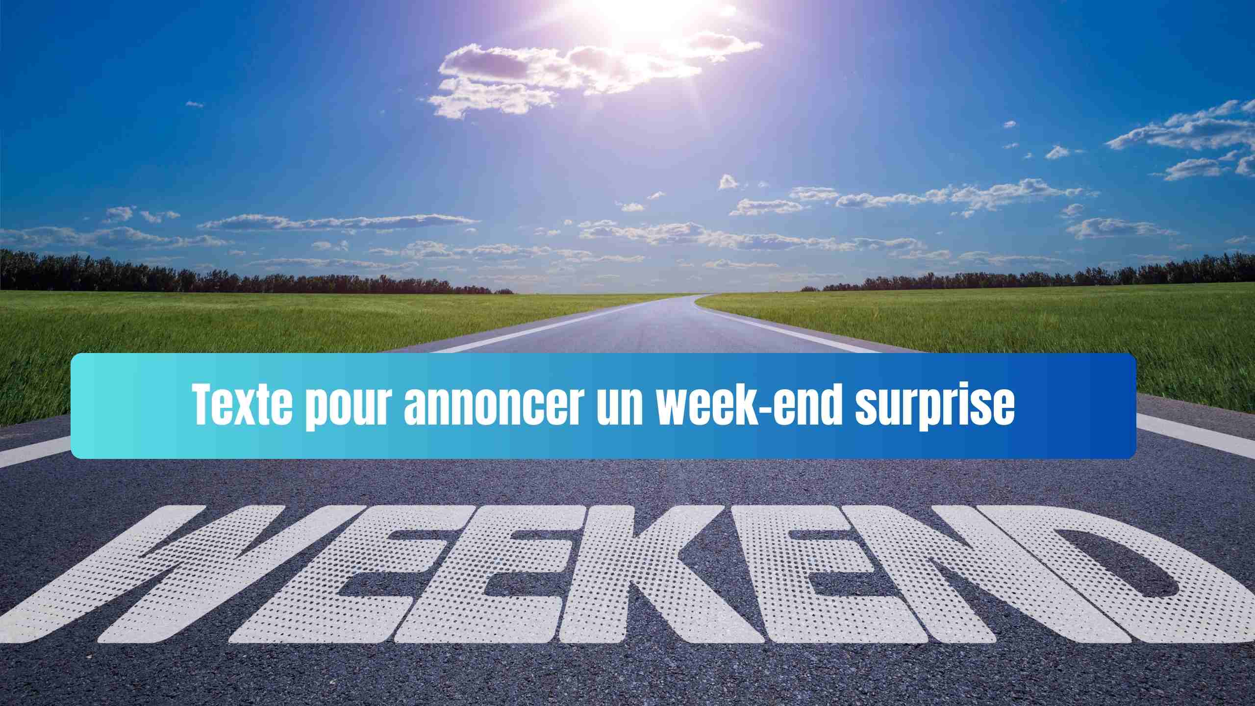 Texte pour annoncer un week end surprise